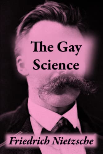 The Gay Science: or The Joyful Wisdom von Independently published